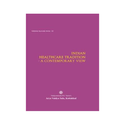 Indian Healthcare Tradition - Book, A Contemporary View, Kottakkal Ayurveda USA Distribution